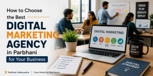 How to Choose the Best Digital Marketing Agency in Parbhani for Your Business